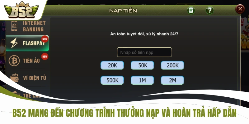 B52 mang đến chương trình thưởng nạp và hoàn trả hấp dẫn