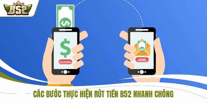 Các bước thực hiện rút tiền B52 nhanh chóng