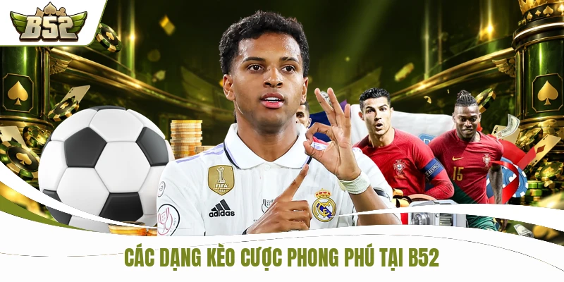 Các dạng kèo cược phong phú tại B52