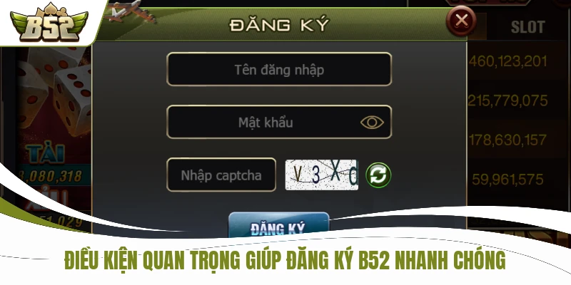 Điều kiện quan trọng giúp đăng ký B52 nhanh chóng