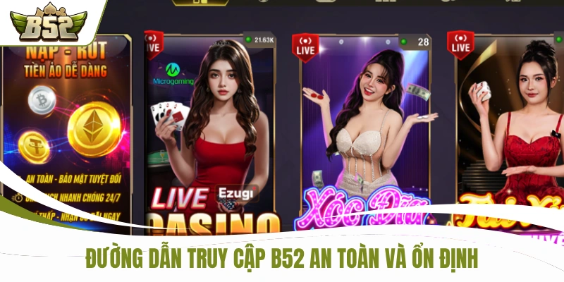 Đường dẫn truy cập B52 an toàn và ổn định