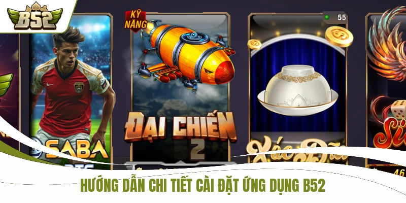 Hướng dẫn chi tiết cài đặt ứng dụng B52