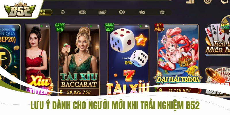 Lưu ý dành cho người mới khi trải nghiệm B52