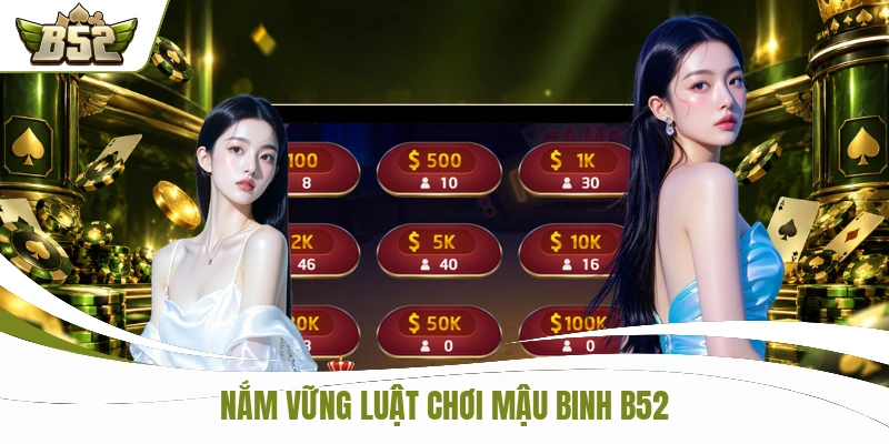 Nắm vững luật chơi Mậu Binh B52