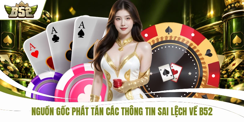 Nguồn gốc phát tán các thông tin sai lệch về B52
