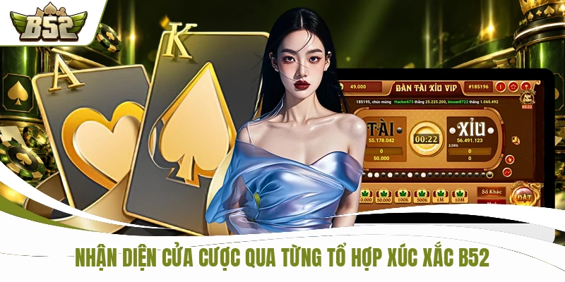 Nhận diện cửa cược qua từng tổ hợp xúc xắc B52