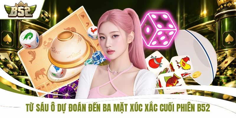 Live Bầu Cua B52 - 6 Biểu Tượng Gây Sốt Mỗi Phiên Cược 2 Từ sáu ô dự đoán đến ba mặt xúc xắc cuối phiên B52